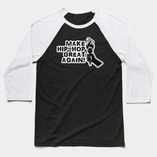 Make Hip Hop Great Again Baseball T-Shirt